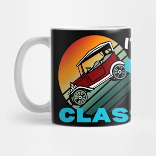 I'm not old I'm classic Mug